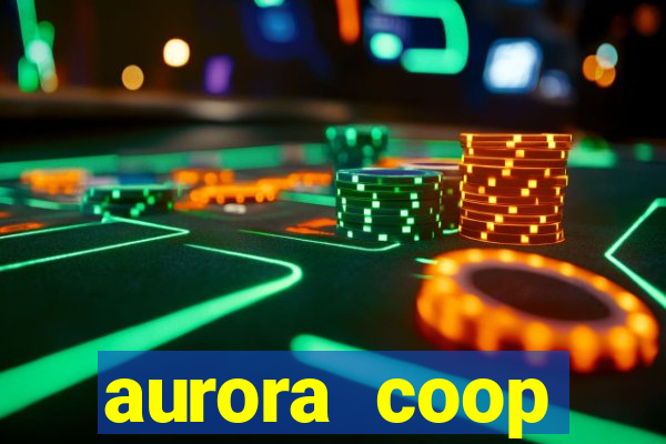 aurora coop trabalhe conosco